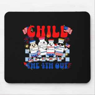Funny Chill The 4th Out Fourth Of July Nurse Mouse Pad