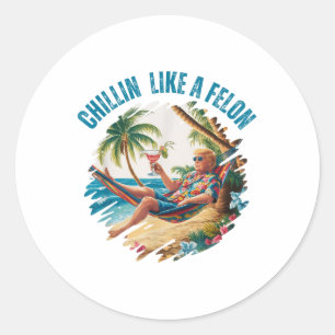 Funny Chillin Like A Felon Summer 2024 2024 Trump Classic Round Sticker