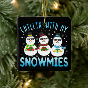 Funny Chillin' With My Snowmies Christmas Ceramic Ornament