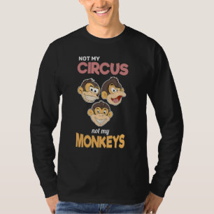 Funny Chimpanzee Not My Circus Not My Monkeys T-Shirt