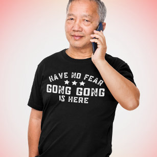 Funny Chinese Grandpa Have No Fear Gong Is Here T-Shirt