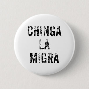 Funny Chinga La Migra Mexican Border Patrol Resist 6 Cm Round Badge