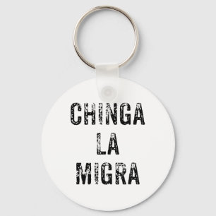 Funny Chinga La Migra Mexican Border Patrol Resist Key Ring