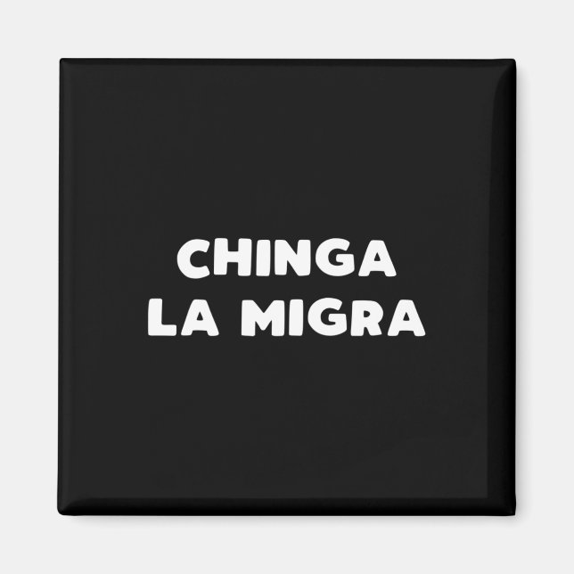 Funny Chinga La Migra Mexican Border Patrol Resist Magnet (Front)