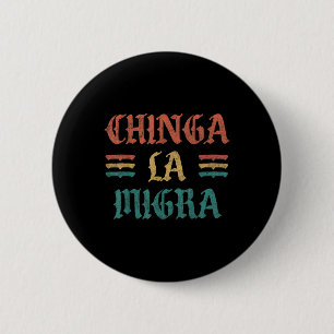 Funny Chinga La Migra Shirt For Men Women 6 Cm Round Badge