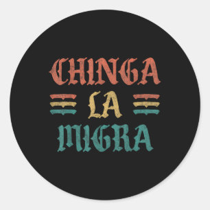 Funny Chinga La Migra Shirt For Men Women Classic Round Sticker