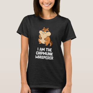 Funny Chipmunk Whisperer I Am The Chipmunk Whisper T-Shirt