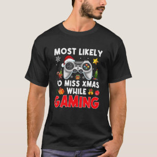 Funny Chirstmas Pajama Most Likely To Miss Xmas Wh T-Shirt