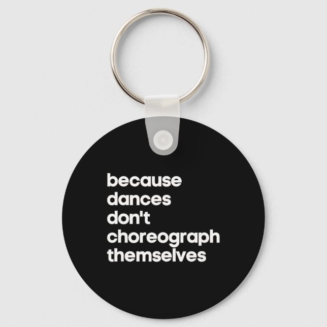 Funny Choreographer Dance Teacher Cool Unique Gift Key Ring (Front)