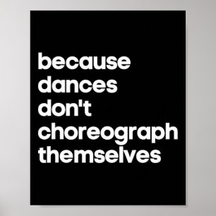 Funny Choreographer Dance Teacher Cool Unique Gift Poster