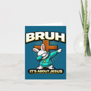 Funny christian easter bunny bruh about jesus card