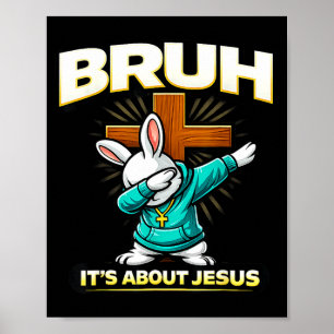 Funny christian easter bunny bruh about jesus poster