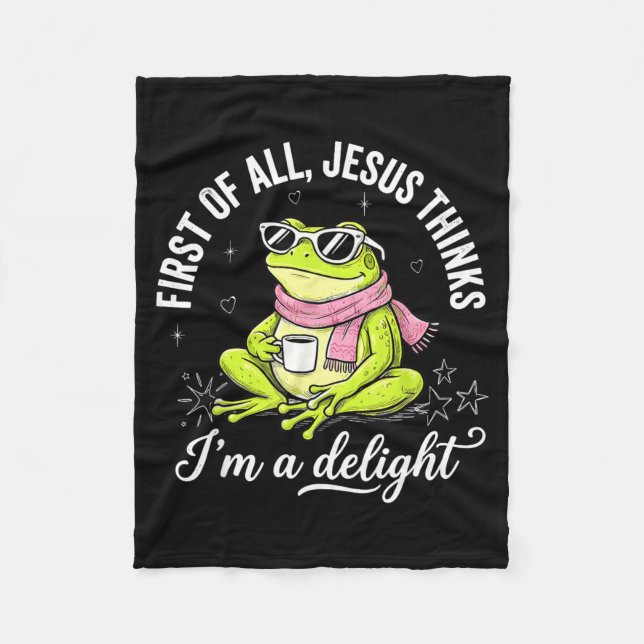 Funny Christian Frog First Of Jesus Thinks A Fleece Blanket (Front)