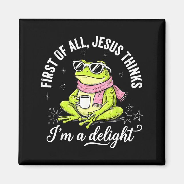Funny Christian Frog First Of Jesus Thinks A Magnet (Front)