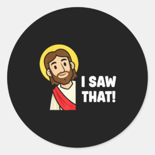 Funny Christian Humor Saying Jesus I Saw That Classic Round Sticker