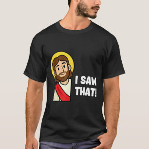 Funny Christian Humor Saying Jesus I Saw That T-Shirt