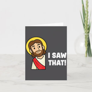 Funny Christian Humour Saying Jesus I Saw That Card