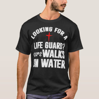 Funny Christian Lifeguard Walks on Water Gift T-Shirt