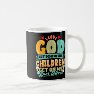 Funny Christian Love God But His Children Get On M Coffee Mug