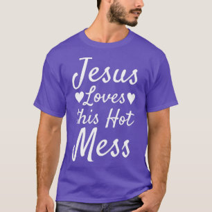 Funny Christian Quote for Moms Jesus Loves this T-Shirt
