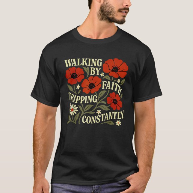 Funny Christian Tee Walking By Faith Tripping Cons (Front)