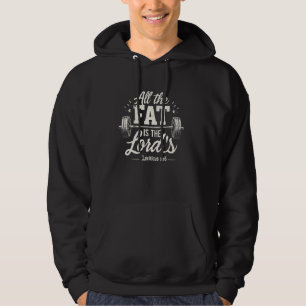 Funny Christian Workout Gym All the Fat is the Lor Hoodie