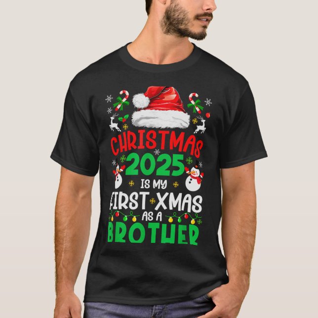 Funny Christmas 2025 Is My First Xmas As A Brother T-Shirt (Front)