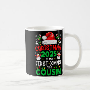 Funny Christmas 2025 Is My First Xmas As A Cousin  Coffee Mug
