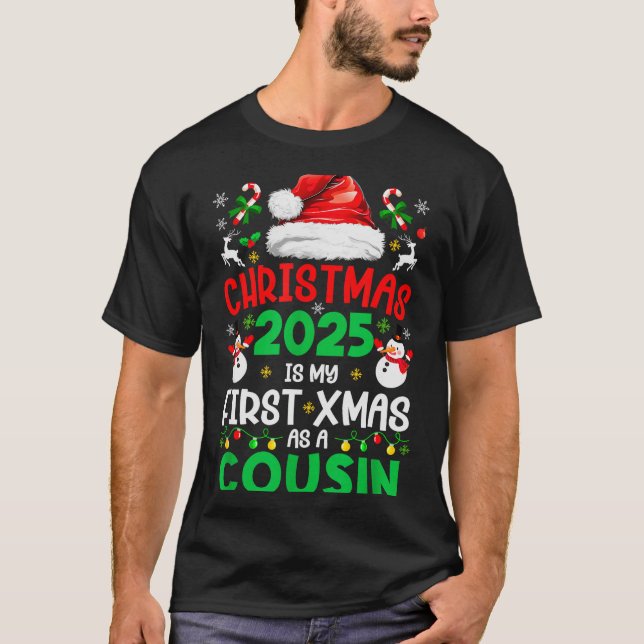 Funny Christmas 2025 Is My First Xmas As A Cousin  T-Shirt (Front)