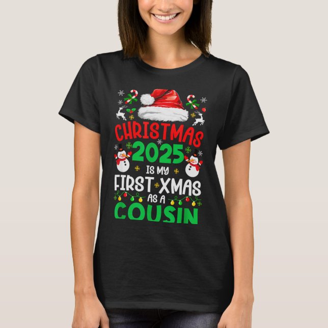 Funny Christmas 2025 Is My First Xmas As A Cousin  T-Shirt (Front)