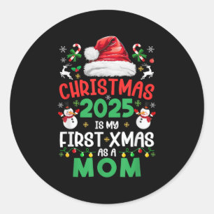 Funny Christmas 2025 Is My First Xmas As A Mom Fam Classic Round Sticker