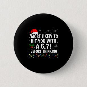 Funny Christmas 6 7 Meme Most Likely Say 67 For Ki Cm Round Badge