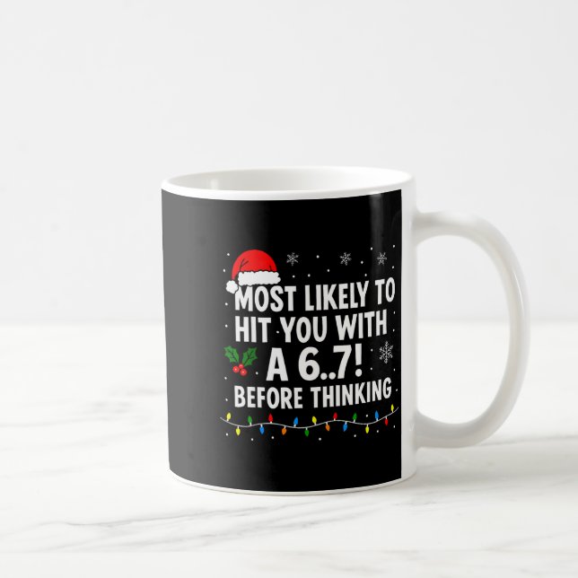 Funny Christmas 6 7 Meme Most Likely Say 67 For Ki Coffee Mug (Right)