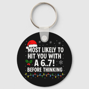 Funny Christmas 6 7 Meme Most Likely Say 67 For Ki Key Ring