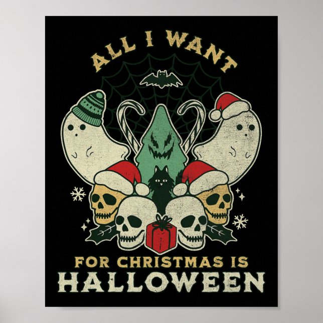 Funny Christmas All I Want Is Halloween Spooky Xma Poster (Front)