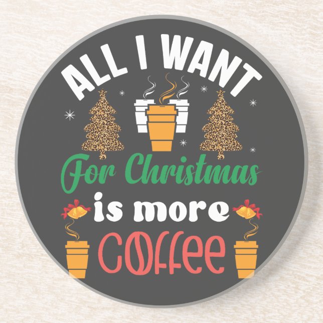 Funny Christmas, All I Want Is More Coffee Square Coaster (Front)