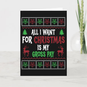 Funny Christmas All I Want Is My Gross Pay Card