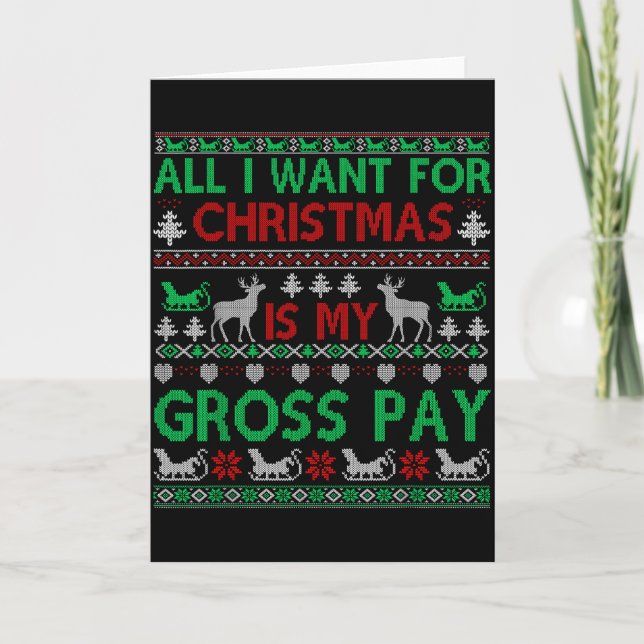 Funny Christmas All I Want Is My Gross Pay, Funny  Card (Front)