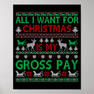 Funny Christmas All I Want Is My Gross Pay, Funny Poster