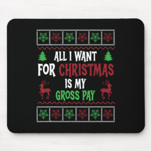Funny Christmas All I Want Is My Gross Pay  Mouse Pad