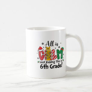 Funny Christmas All Is Calm Just Kidding This Is 6 Coffee Mug