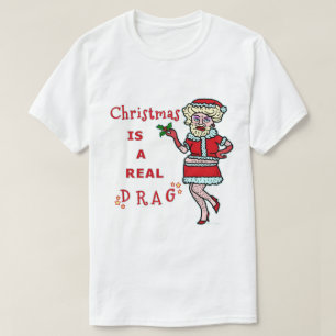 Funny Christmas Bah Humbug Santa in Drag T-Shirt