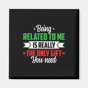 Funny Christmas Being Related To Me Family Joke Xm Magnet