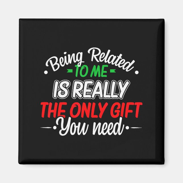 Funny Christmas Being Related To Me Family Joke Xm Magnet (Front)