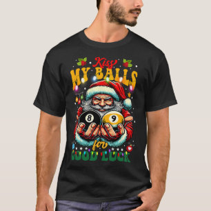 Funny Christmas Billiards Kiss My For Good Luck  T-Shirt