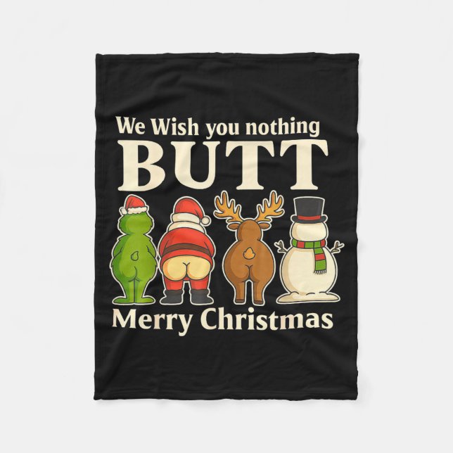 Funny Christmas Butt - We Wish You Merry Xmas  Fleece Blanket (Front)