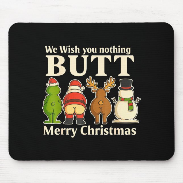 Funny Christmas Butt - We Wish You Merry Xmas  Mouse Pad (Front)