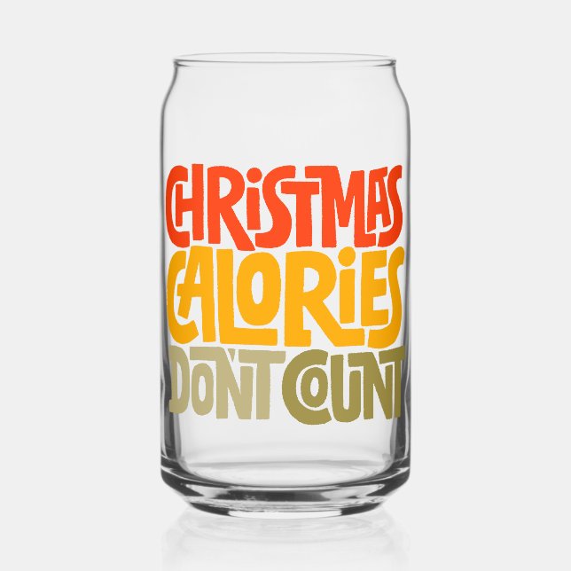 Funny Christmas Calories Don’t Count Design Can Glass (Front)