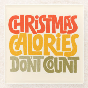 Funny Christmas Calories Don’t Count Design Glass Coaster