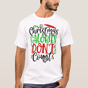 Funny Christmas Calories Don’t Count Design T-Shirt